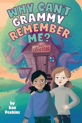 Why Can't Grammy Remember Me? by Perkins, Dan