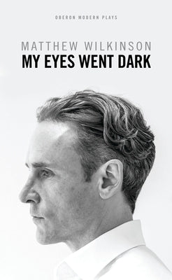 My Eyes Went Dark by Wilkinson, Matthew