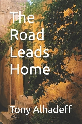 The Road Leads Home by Alhadeff, Tony