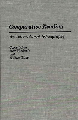 Comparative Reading: An International Bibliography by Hladczuk, John