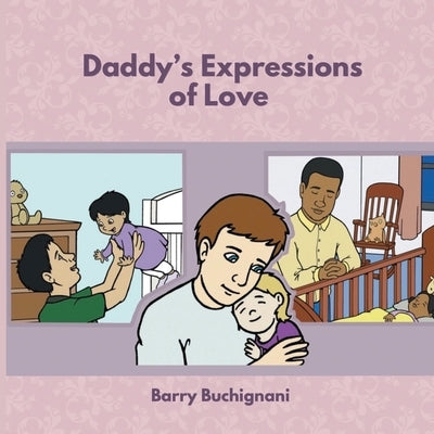 Daddy's Expressions of Love by Buchignani, Barry