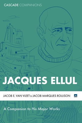 Jacques Ellul by Van Vleet, Jacob E.