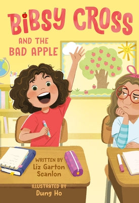 Bibsy Cross and the Bad Apple by Scanlon, Liz Garton