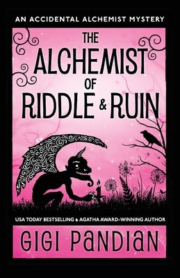 The Alchemist of Riddle and Ruin: An Accidental Alchemist Mystery by Pandian, Gigi