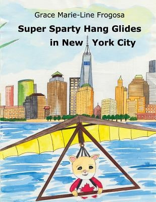 Super Sparty Hang Glides in New York City by Frogosa, Grace Marie-Line