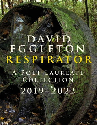 Respirator: A Poet Laureate Collection 2019-2022 by Eggleton, David