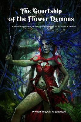 The Courtship of the Flower Demons: A Romantic Supplement for Four Against Darkness, for Characters of Any Level by Sfiligoi, Andrea