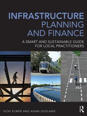Infrastructure Planning and Finance: A Smart and Sustainable Guide by Elmer, Vicki