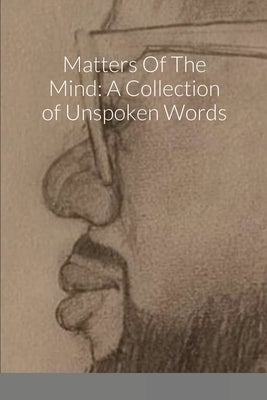 Matters Of The Mind: A Collection of Unspoken Words by Orton, Marcus