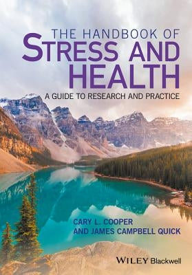 The Handbook of Stress and Health: A Guide to Research and Practice by Cooper, Cary