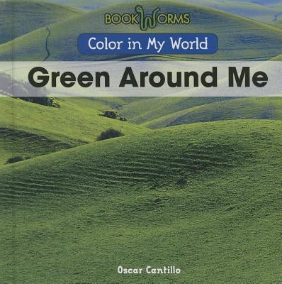 Green Around Me by Cantillo, Oscar