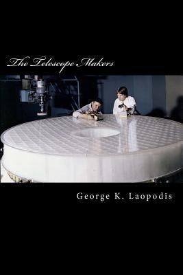The Telescope Makers by Laopodis, George