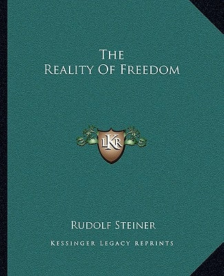 The Reality Of Freedom by Steiner, Rudolf