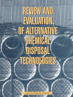 Review and Evaluation of Alternative Chemical Disposal Technologies by National Research Council