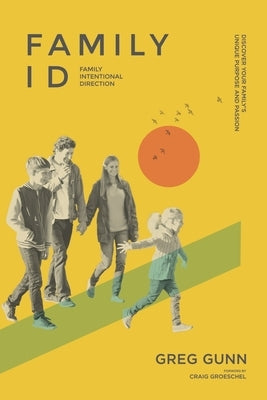 Family-id --- Intentional Direction: Discover Your Family's Unique Purpose and Passion! by Groeschel, Craig