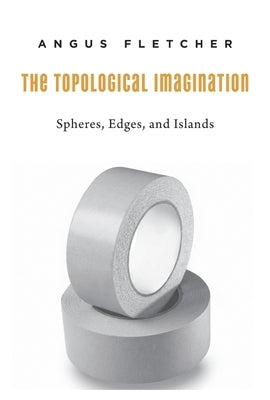 Topological Imagination: Spheres, Edges, and Islands by Fletcher, Angus