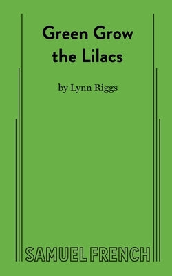 Green Grow the Lilacs by Riggs, Lynn