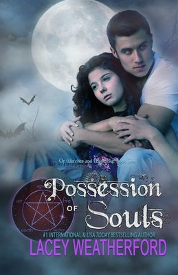 Possession of Souls: Of Witches and Warlocks by Weatherford, Lacey