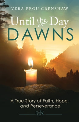 Until the Day Dawns: A True Story of Faith, Hope, and Perseverance by Peou Crenshaw, Vera