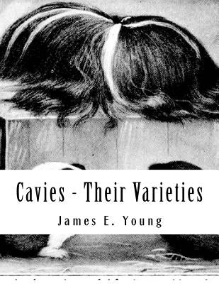 Cavies - Their Varieties: How To Feed, Breed, Condition and Market Them by Chambers, Jackson