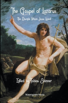 The Gospel According to Lazarus by Skinner, Tobias