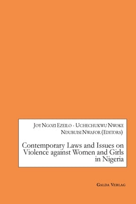 Contemporary Laws and Issues on Violence against Women and Girls in Nigeria by Ezeilo, Joy Ngozi