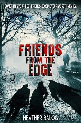 Friends From the Edge by Balog, Heather