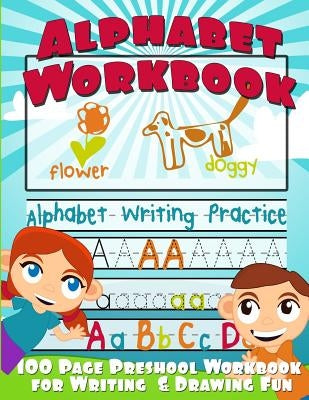 Alphabet Workbook: Alphabet Writing Practice (Preschool Workbook for Writing & Drawing) by Balloon, Big Red