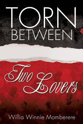 Torn Between Two Lovers by Momberere, Willia Winnie
