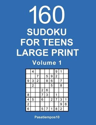 Sudoku for Teens Large Print: 160 Puzzles - Volume 1 by Pasatiempos10-English