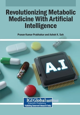 Revolutionizing Metabolic Medicine With Artificial Intelligence by Prabhakar, Pranav Kumar