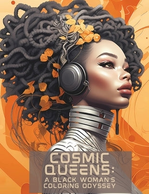 Cosmic Queens: A Black Woman's Coloring Odyssey by Welch, Quiana