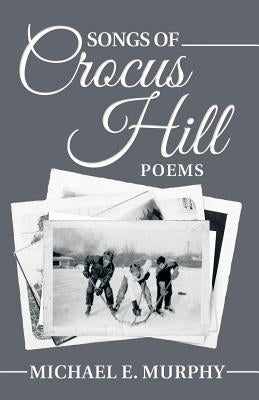 Songs of Crocus Hill by Murphy, Michael E.