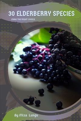 30 Elderberry species: Make the right choice by Lungu, Mixa