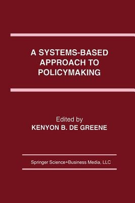A Systems-Based Approach to Policymaking by De Greene, Kenyon B.
