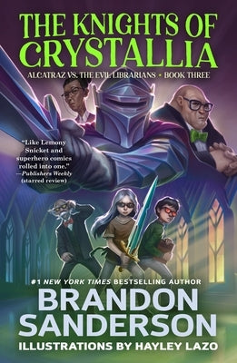 The Knights of Crystallia: Alcatraz vs. the Evil Librarians by Sanderson, Brandon