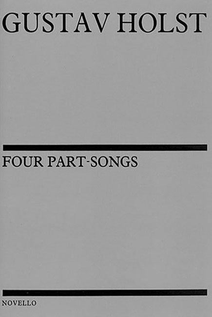 Four Part-Songs by Holst, Gustav
