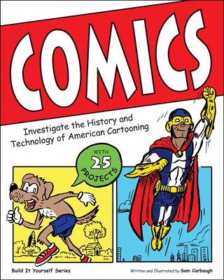 Comics: Investigate the History and Technology of American Cartooning by Carbaugh, Samuel