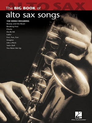 Big Book of Alto Sax Songs by Hal Leonard Corp