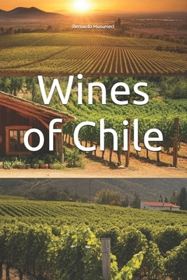 Wines of Chile by Musumeci, Bernardo