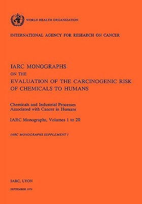 Chemicials and Industrial processes Associated with Cancer in Humans. Supplement to IARC Vol 20 by World Health Organization