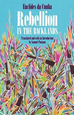 Rebellion in the Backlands by Da Cunha, Euclides