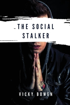 The Social Stalker by Bowen, Vicky