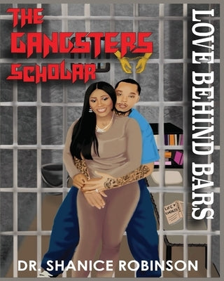 The Gangsters Scholar: Love Behind Bars by Shirol, Tamanna