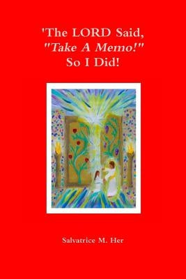 'The LORD Said, "Take A Memo!" So I Did!' by M. Her, Salvatrice