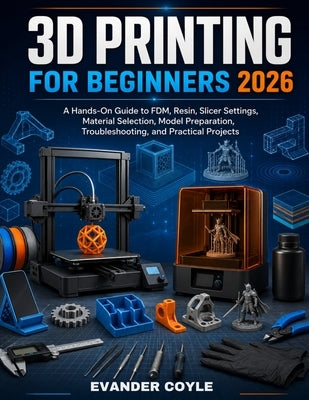 3D Printing for Beginners 2026 by Coyle, Evander