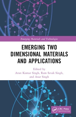 Emerging Two Dimensional Materials and Applications by Singh, Arun Kumar