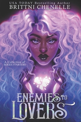 Enemies to Lovers: A Collection of Series Starters by Chenelle, Brittni