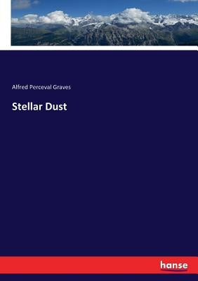 Stellar Dust by Graves, Alfred Perceval