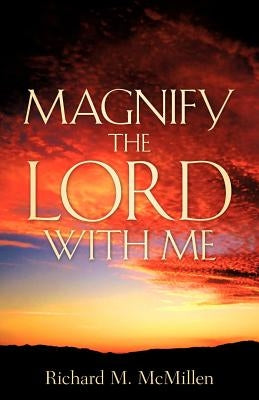 Magnify The Lord With Me by McMillen, Richard M.